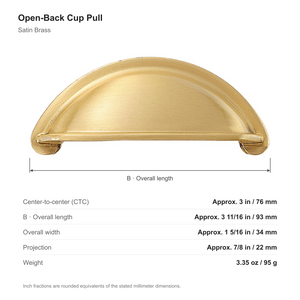 Dimensions of the open-back cup pull in Satin Brass: 76 mm center-to-center, 93 mm long, 34 mm wide and 22 mm projection.